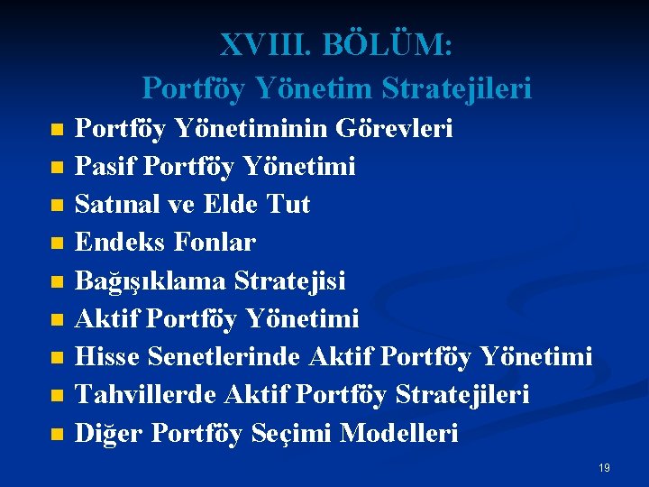 XVIII. BÖLÜM: Portföy Yönetim Stratejileri n n n n n Portföy Yönetiminin Görevleri Pasif