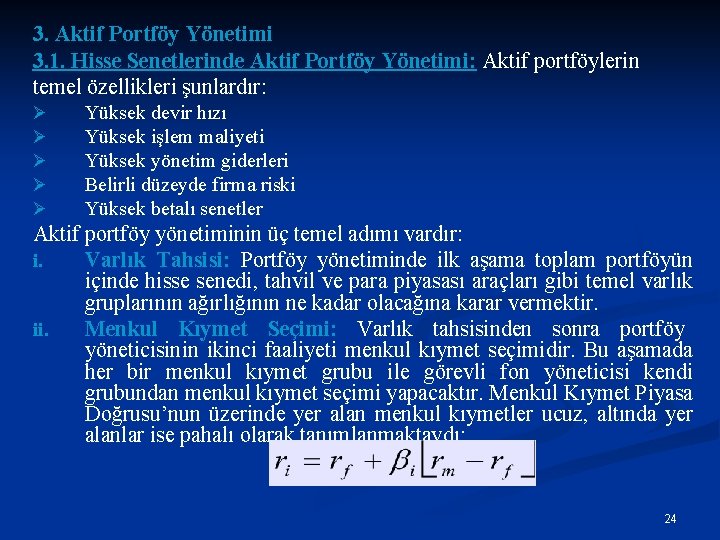 3. Aktif Portföy Yönetimi 3. 1. Hisse Senetlerinde Aktif Portföy Yönetimi: Aktif portföylerin temel