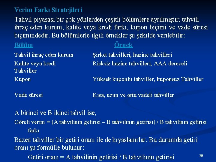 Verim Farkı Stratejileri Tahvil piyasası bir çok yönlerden çeşitli bölümlere ayrılmıştır; tahvili ihraç eden