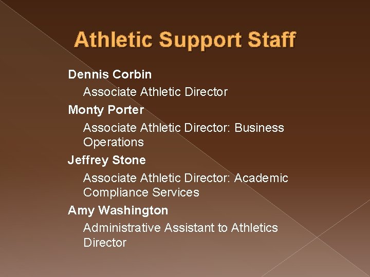 Athletic Support Staff Dennis Corbin Associate Athletic Director Monty Porter Associate Athletic Director: Business