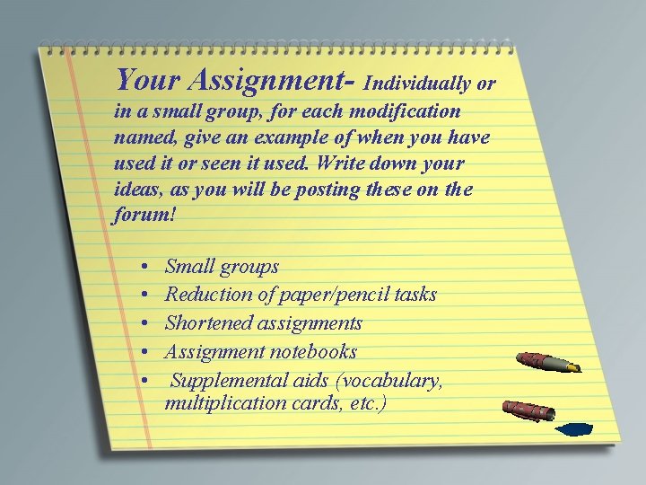 Your Assignment- Individually or in a small group, for each modification named, give an