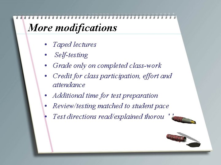 More modifications • • Taped lectures Self-testing Grade only on completed class-work Credit for