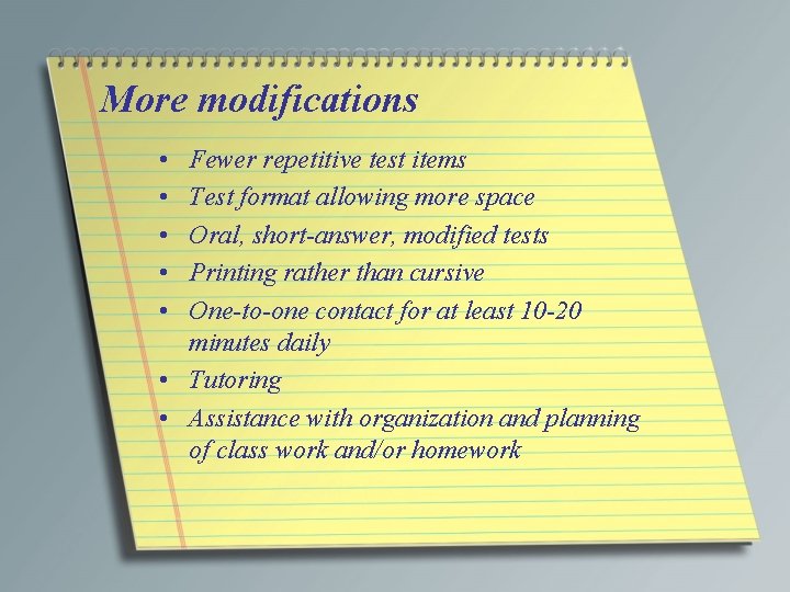 More modifications • • • Fewer repetitive test items Test format allowing more space