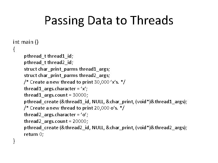 Passing Data to Threads int main () { } pthread_t thread 1_id; pthread_t thread