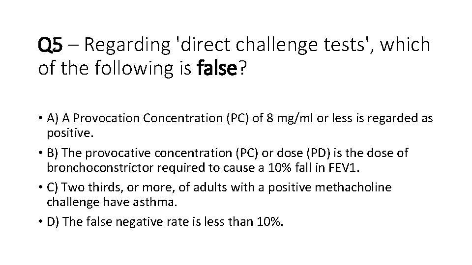 Q 5 – Regarding 'direct challenge tests', which of the following is false? •