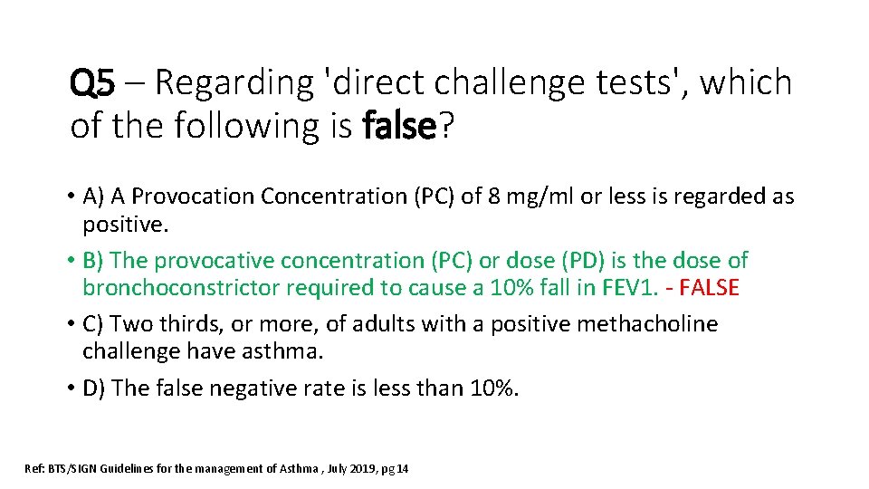 Q 5 – Regarding 'direct challenge tests', which of the following is false? •