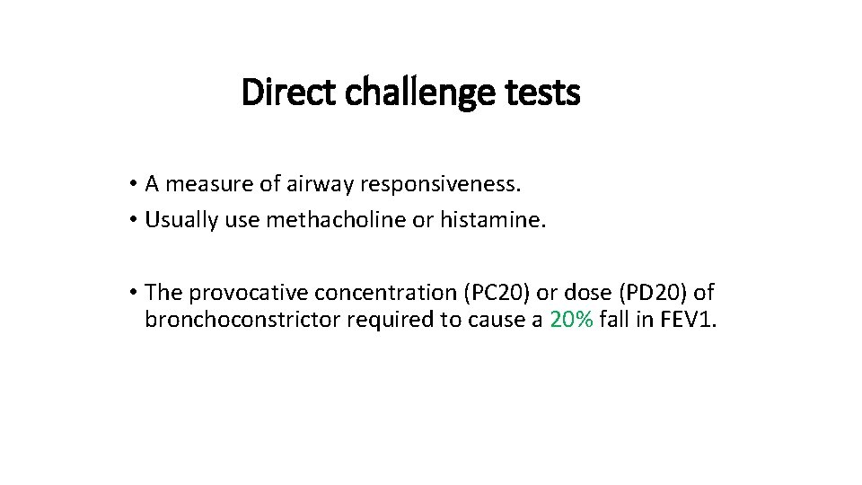 Direct challenge tests • A measure of airway responsiveness. • Usually use methacholine or