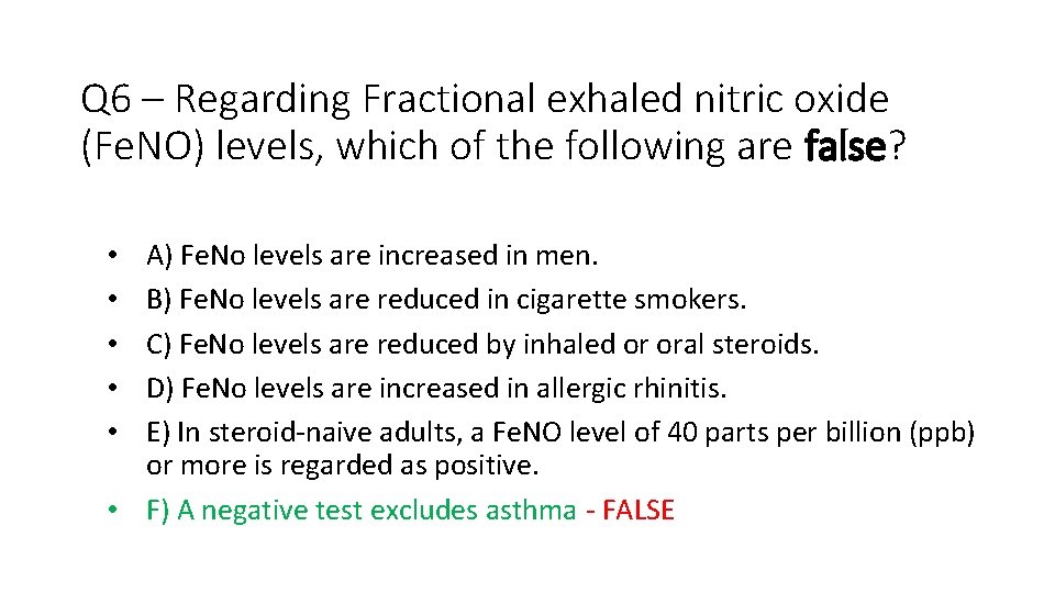 Q 6 – Regarding Fractional exhaled nitric oxide (Fe. NO) levels, which of the