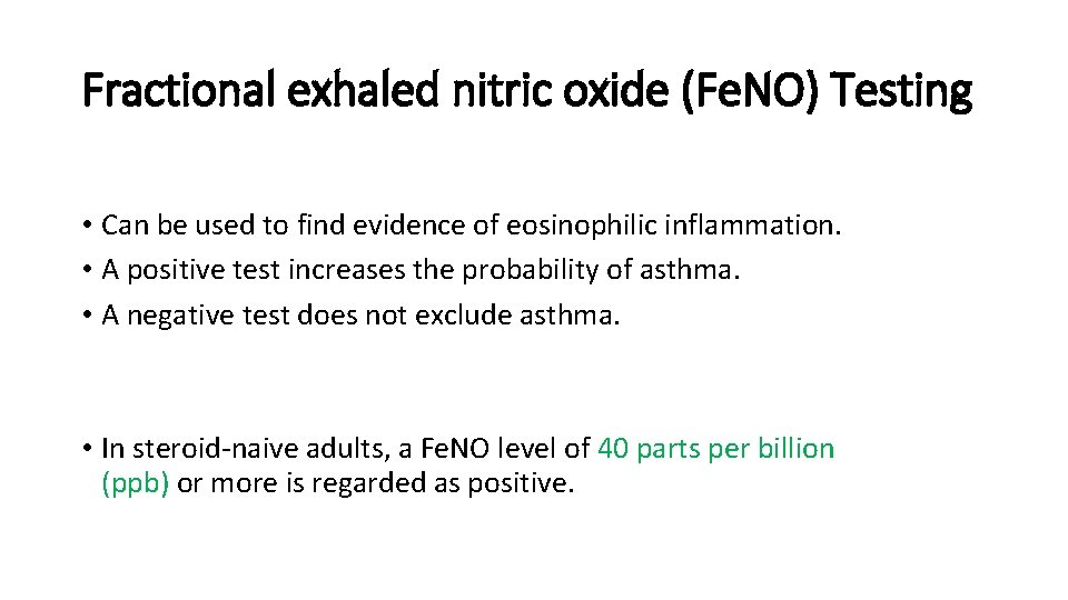 Fractional exhaled nitric oxide (Fe. NO) Testing • Can be used to find evidence