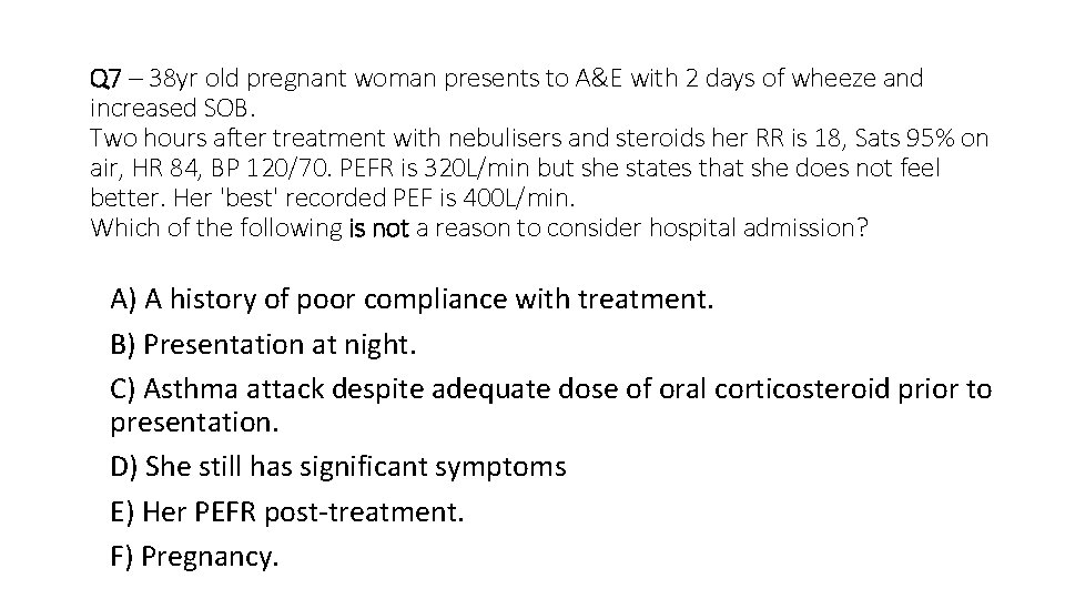 Q 7 – 38 yr old pregnant woman presents to A&E with 2 days