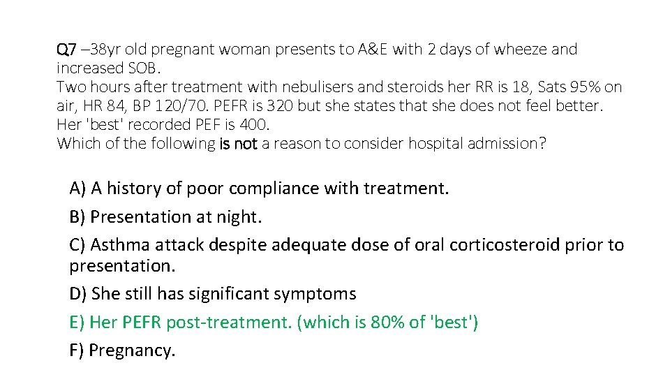 Q 7 – 38 yr old pregnant woman presents to A&E with 2 days