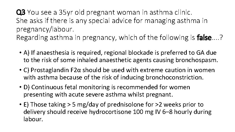 Q 3 You see a 35 yr old pregnant woman in asthma clinic. She