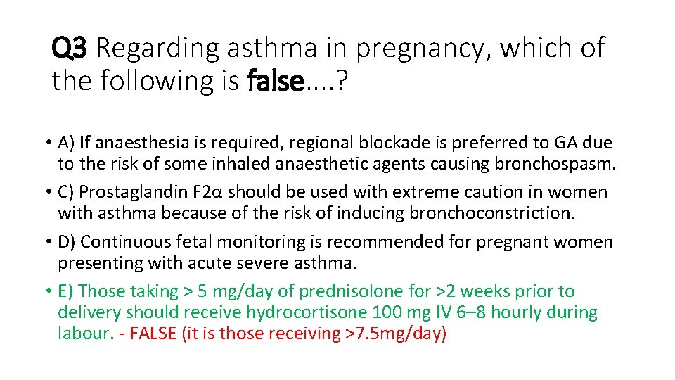 Q 3 Regarding asthma in pregnancy, which of the following is false. . ?