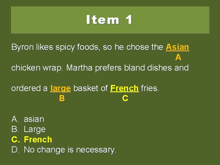 Item 1 Byron likes spicy foods, so he chose the Asian A chicken wrap.