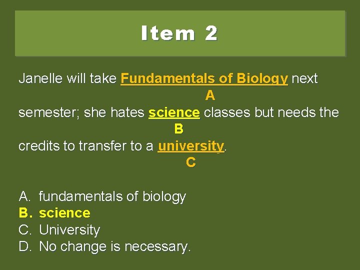 Item 2 Janelle will take Fundamentalsofof. Biology next A semester; she hates Science classes