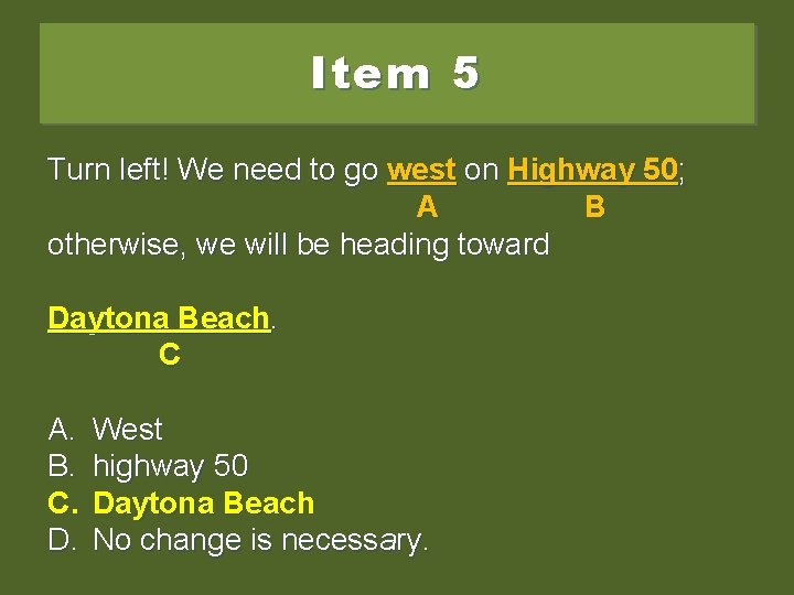 Item 5 Turn left! We need to go west on on Highway 50; A