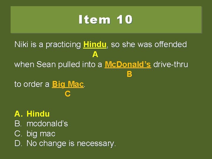 Item 10 Niki is a practicing hindu, , so Hindu so soshe shewas wasoffended