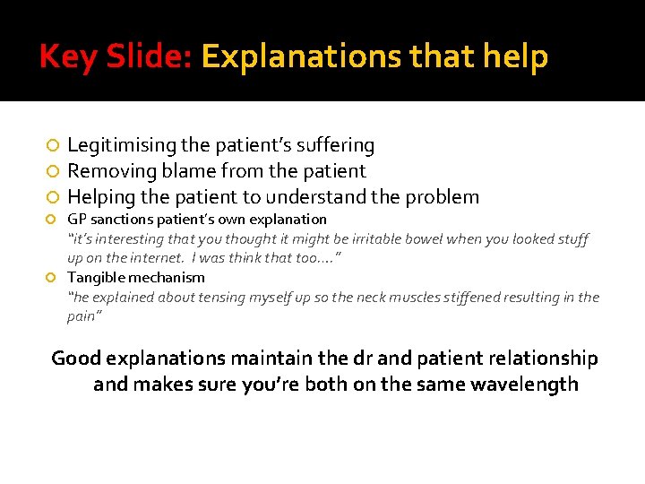 Key Slide: Explanations that help Legitimising the patient’s suffering Removing blame from the patient