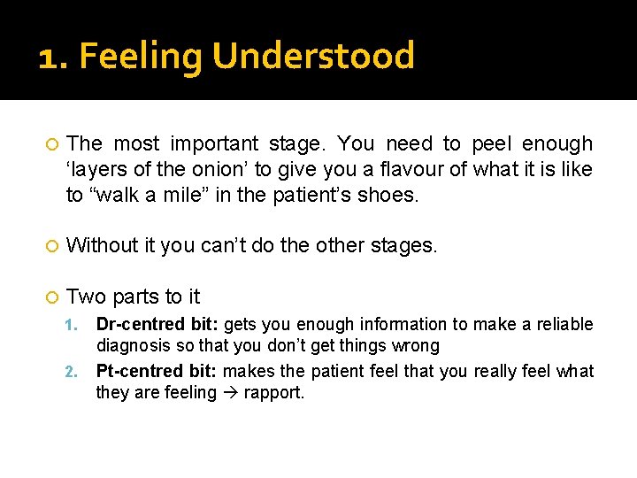 1. Feeling Understood The most important stage. You need to peel enough ‘layers of