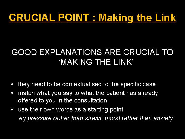 CRUCIAL POINT : Making the Link GOOD EXPLANATIONS ARE CRUCIAL TO ‘MAKING THE LINK’