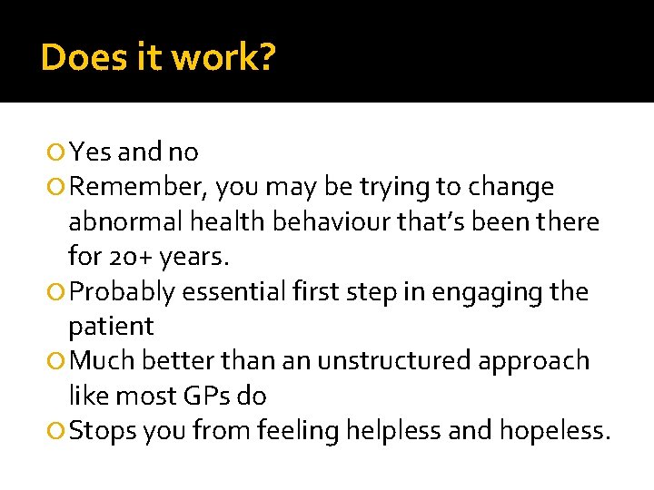 Does it work? Yes and no Remember, you may be trying to change abnormal