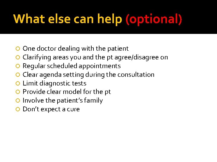 What else can help (optional) One doctor dealing with the patient Clarifying areas you