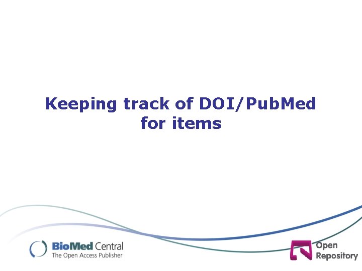 Keeping track of DOI/Pub. Med for items 