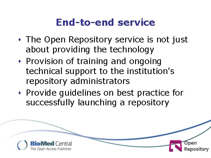 End-to-end service s The Open Repository service is not just about providing the technology