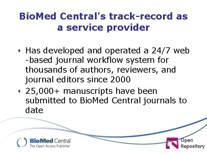 Bio. Med Central's track-record as a service provider s Has developed and operated a