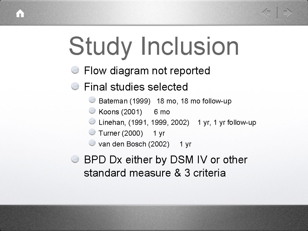 Study Inclusion Flow diagram not reported Final studies selected Bateman (1999) 18 mo, 18