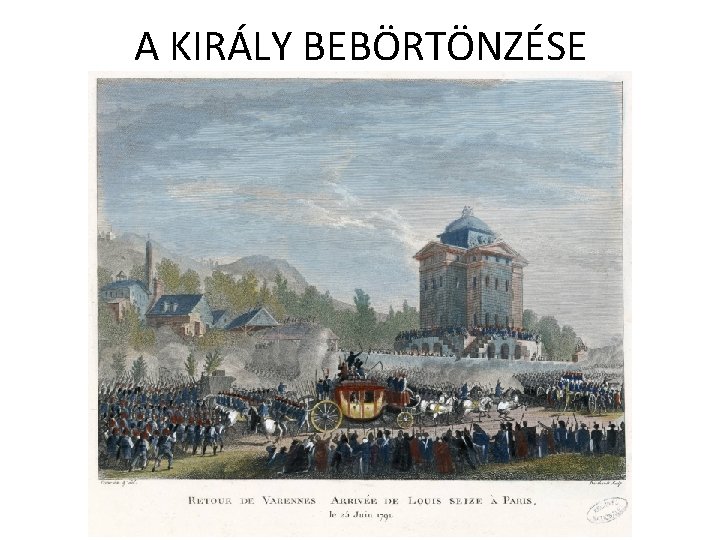 A KIRÁLY BEBÖRTÖNZÉSE 