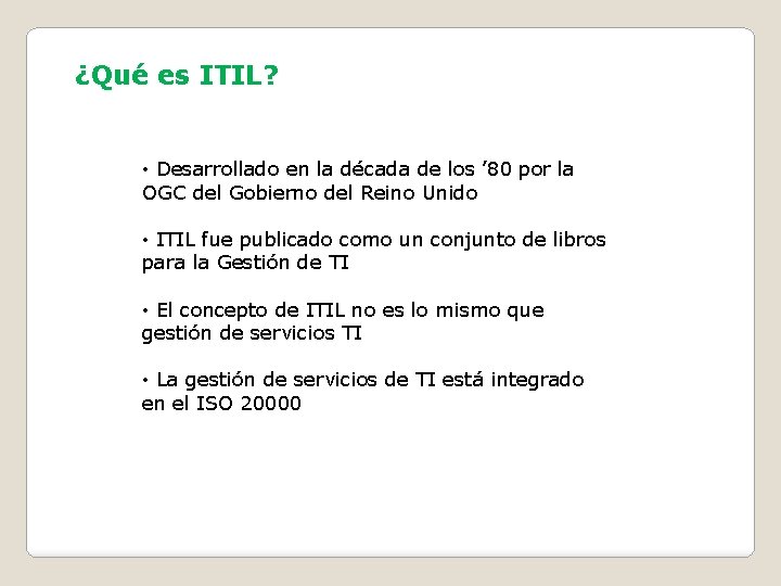 ¿Qué es ITIL? • Desarrollado en la década de los ’ 80 por la