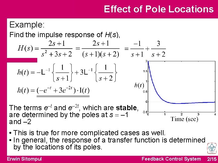 Effect of Pole Locations Example: Find the impulse response of H(s), • PFE The