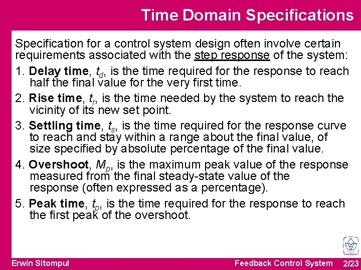 Time Domain Specifications Specification for a control system design often involve certain requirements associated