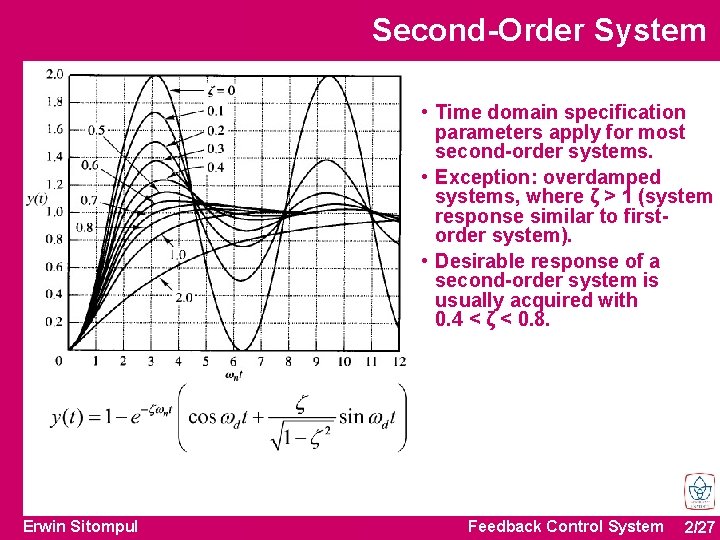Second-Order System • Time domain specification parameters apply for most second-order systems. • Exception: