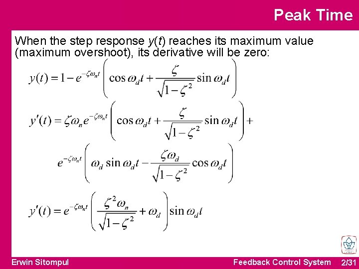 Peak Time When the step response y(t) reaches its maximum value (maximum overshoot), its