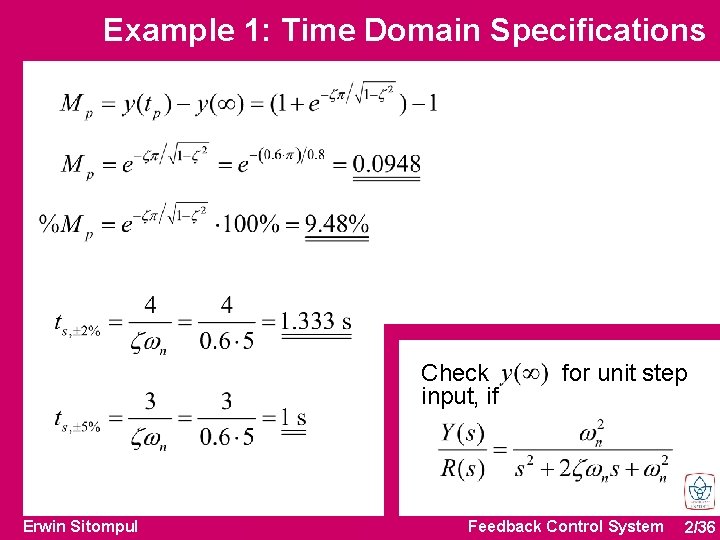 Example 1: Time Domain Specifications Check input, if Erwin Sitompul for unit step Feedback