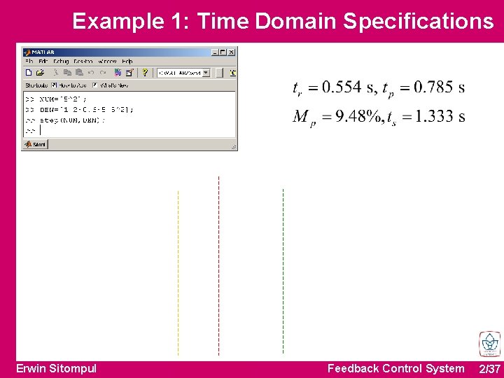 Example 1: Time Domain Specifications Erwin Sitompul Feedback Control System 2/37 