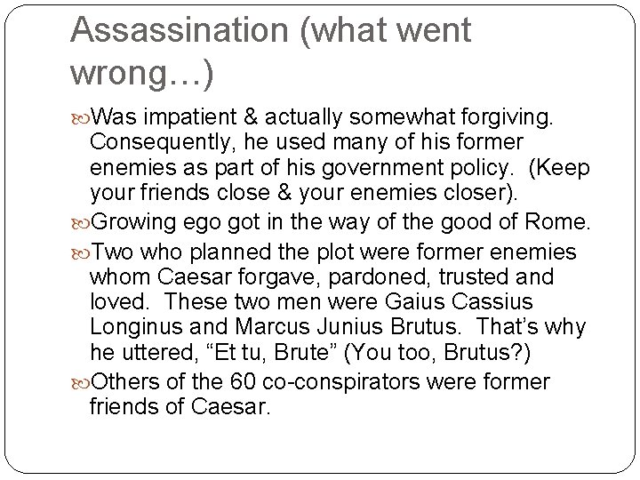 Assassination (what went wrong…) Was impatient & actually somewhat forgiving. Consequently, he used many