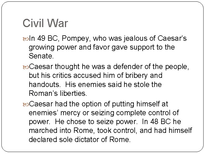 Civil War In 49 BC, Pompey, who was jealous of Caesar’s growing power and