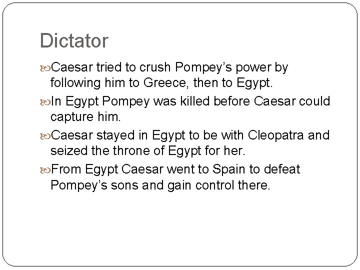 Dictator Caesar tried to crush Pompey’s power by following him to Greece, then to