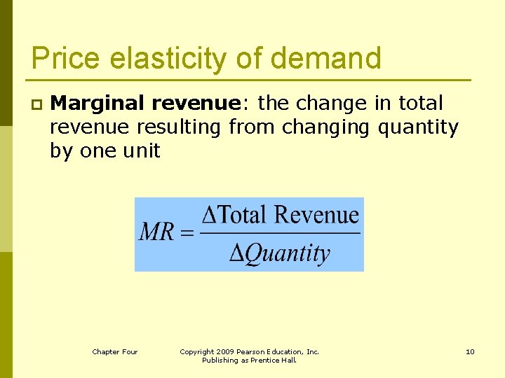 Price elasticity of demand p Marginal revenue: the change in total revenue resulting from