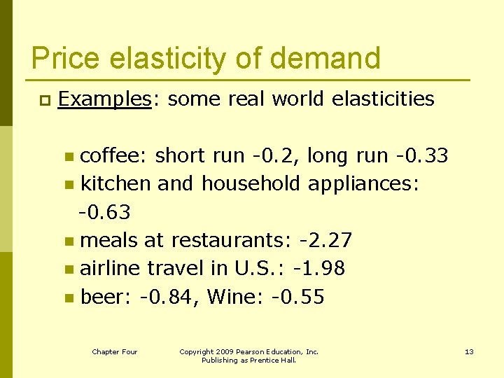 Price elasticity of demand p Examples: some real world elasticities coffee: short run -0.