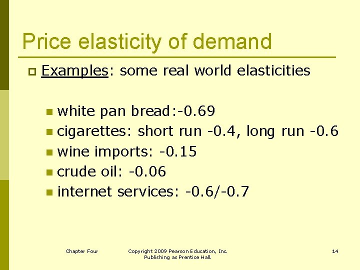 Price elasticity of demand p Examples: some real world elasticities white pan bread: -0.