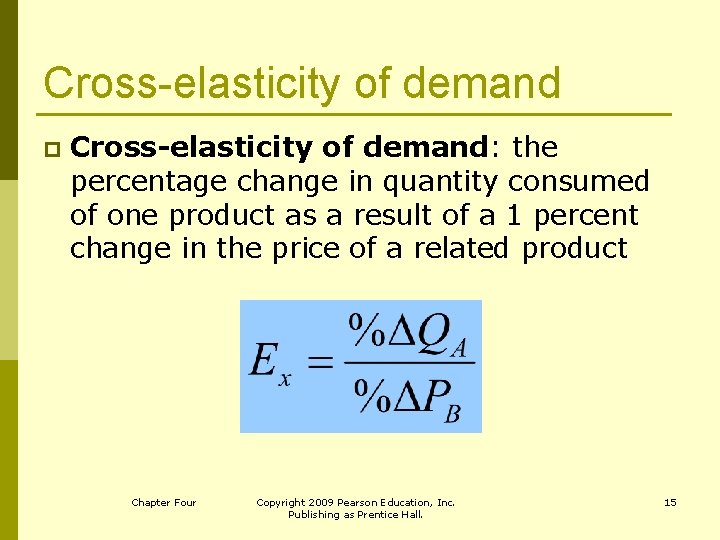 Cross-elasticity of demand p Cross-elasticity of demand: the percentage change in quantity consumed of