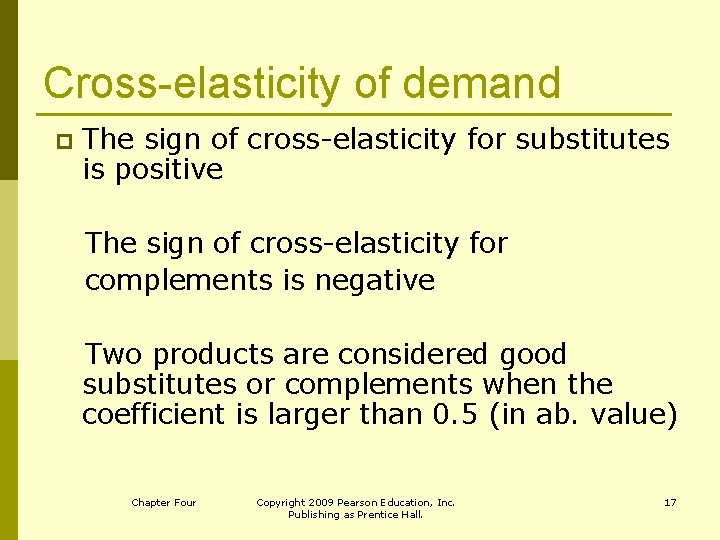 Cross-elasticity of demand p The sign of cross-elasticity for substitutes is positive The sign