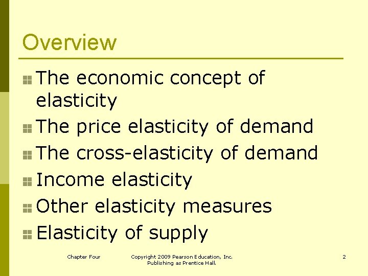 Overview The economic concept of elasticity The price elasticity of demand The cross-elasticity of
