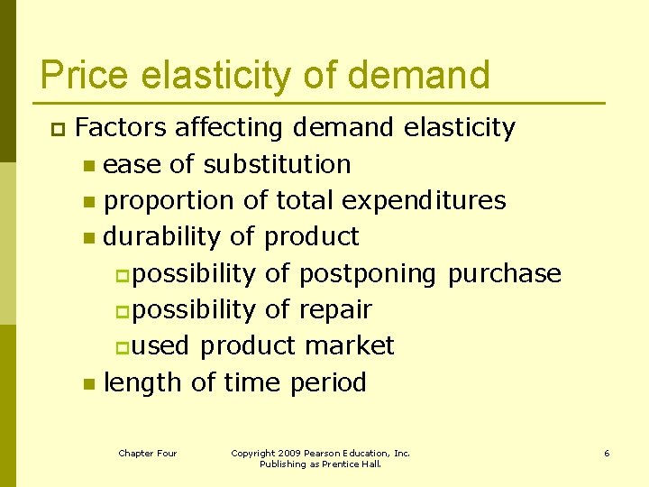 Price elasticity of demand p Factors affecting demand elasticity n ease of substitution n
