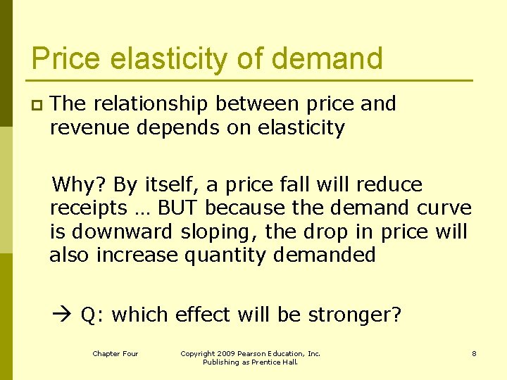 Price elasticity of demand p The relationship between price and revenue depends on elasticity