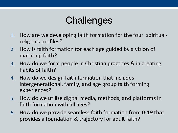 Challenges 1. How are we developing faith formation for the four spiritual 2. 3.